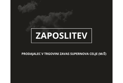 Zaposlimo prodajalca v trgovini  ZAVAS SUPERNOVA CELJE (M/Ž)